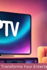 discover how iptv transforms your entertainment experience