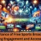 the importance of free sports broadcasting fostering engagement and accessibility